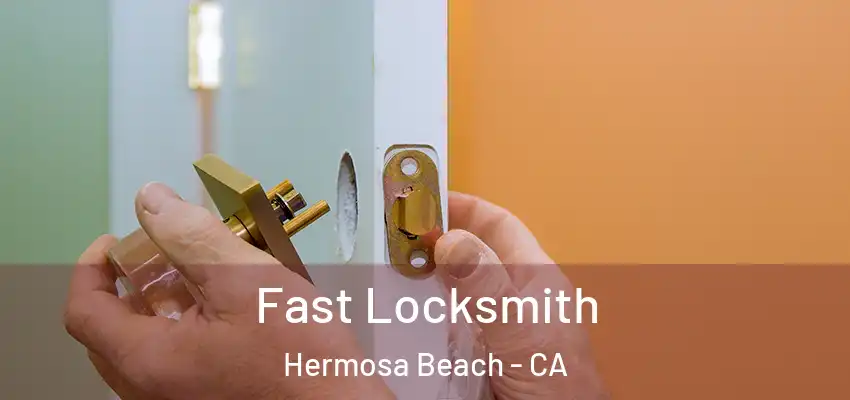  Fast Locksmith Hermosa Beach - CA