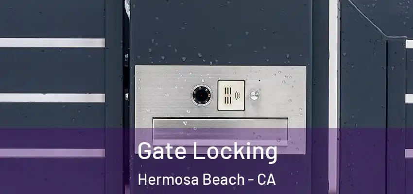  Gate Locking Hermosa Beach - CA
