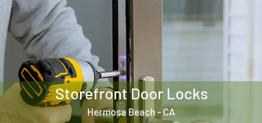  Storefront Door Locks Hermosa Beach - CA